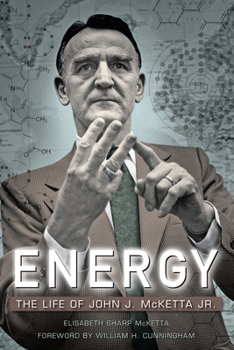 Energy: The Life of John J. McKetta Jr. - Book  of the Tower Books Imprint