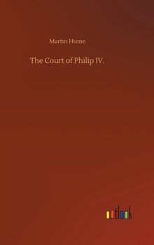 Hardcover The Court of Philip IV. Book