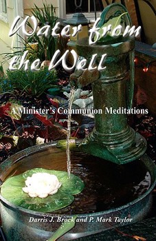 Paperback Water from the Well: A Minister's Communion Meditations Book