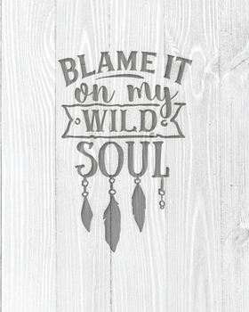 Paperback Blame It On My Wild Soul: Family Camping Planner & Vacation Journal Adventure Notebook - Rustic BoHo Pyrography - Bleached Boards Book