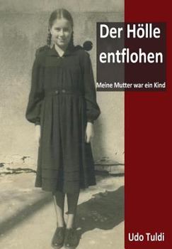 Paperback Der Hölle entflohen: Meine Mutter war ein Kind [German] Book