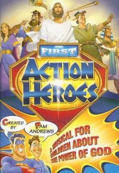 Paperback The First Action Heroes: A Musical for Children about the Power of God Book
