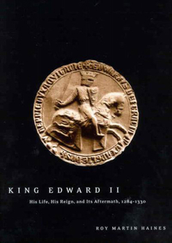 Paperback King Edward II: Edward of Caernarfon His Life, His Reign, and Its Aftermath, 1284-1330 Book