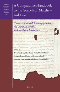 A Comparative Handbook to the Gospels of Matthew and Luke Comparisons with Pseudepigrapha, the Qumran Scrolls, and Rabbinic Literature