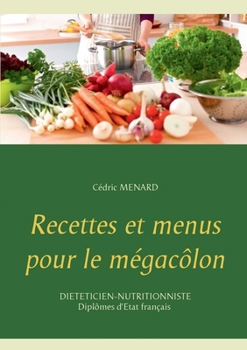 Paperback Recettes et menus pour le mégacôlon [French] Book