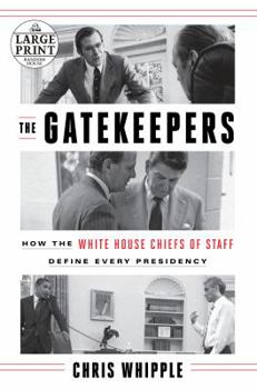 The Gatekeepers: How the White House Chiefs of Staff Define Every Presidency