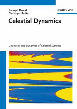 Hardcover Celestial Dynamics: Chaoticity and Dynamics of Celestial Systems Book