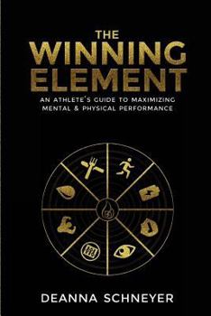 Paperback The Winning Element: An Athlete's Guide to Maximizing Mental & Physical Performa Book