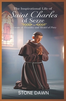 Paperback The Inspirational Life of Saint Charles of Sezze: Advocate Of Humility And Model Of Piety Book