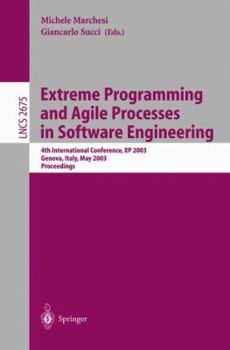 Paperback Extreme Programming and Agile Processes in Software Engineering: 4th International Conference, XP 2003, Genova, Italy, May 25-29, 2003, Proceedings Book