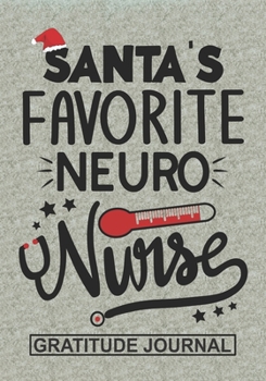 Paperback Santa's Favorite Neuro Nurse - Gratitude Journal: Blank Lined Notebooks Christmas Nurse Gift Neuro Nursing Student and Nurse Graduation, Neurology Nur Book