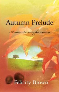 Paperback Autumn Prelude: A Romantic Story for Women Book