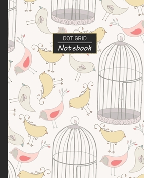 Paperback Dot Grid Notebook: Dotted Grid Notebook/Journal - Hand Drawn Doodles Pet Birds Birdcages - 100 Pages - 7.5" x 9.25" - Children Kids Girls Book