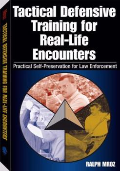 Paperback Tactical Defensive Training for Real-Life Encounters: Practical Self-Preservation for Law Enforcement Book