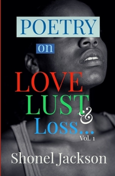 Paperback Poetry On LOVE, LUST & LOSS: Vol. 1 Book