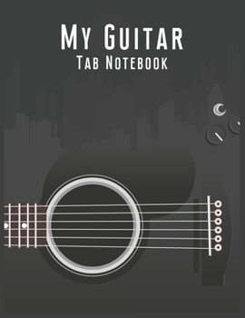 My Guitar Tab Notebook: 6 String Guitar Chord and Tablature Staff Manuscript Music Paper * Large (8.5 x 11) * 100 Pages: Electric Guitar and Skyline Blank Sheet Music