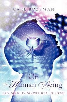 Paperback On Human Being: Loving & Living Without Purpose Book