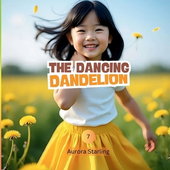The Dancing Dandelions: A Gentle Nature Story About Change, Growth & Letting Go for Kids Ages 3–8