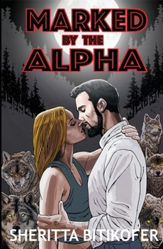 Marked by the Alpha: A Forbidden Wolf Shifter Fated Mates Romance (Tolstone Wolf Shifters)