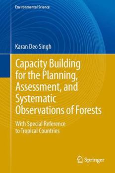 Paperback Capacity Building for the Planning, Assessment and Systematic Observations of Forests: With Special Reference to Tropical Countries Book