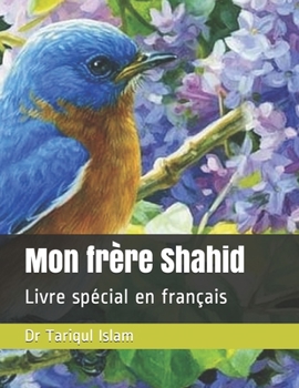 Mon frère Shahid: Livre spécial en français