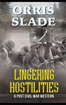 Paperback Lingering Hostilities: A Post Civil War Western Book