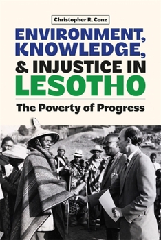 Hardcover Environment, Knowledge, and Injustice in Lesotho: The Poverty of Progress Book