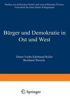 Paperback Bürger Und Demokratie in Ost Und West: Studien Zur Politischen Kultur Und Zum Politischen Prozess. Festschrift Für Hans-Dieter Klingemann [German] Book