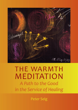 Paperback The Warmth Meditation: A Path to the Good in the Service of Healing Book