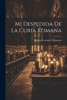 Paperback Mi Despedida De La Curia Romana [Spanish] Book
