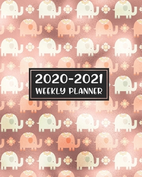 2020-2021 Weekly Planner: A 24 Month Elephant Planner Agenda | Daily Weekly Calendar | January 2020 through December 2028