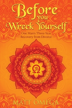 Paperback Before You Wreck Yourself: One Man's Three-Year Recovery from Divorce Book