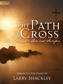 Paperback The Path to the Cross: Songs of Christ's Love and Sacrifice Book