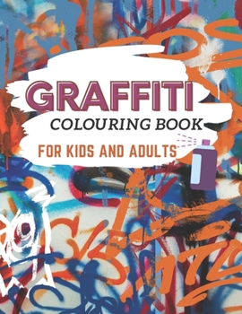 Paperback Grafitti Colouring Book For Kids And Adults: Coloring Pages For All Creative Exercise Graffiti Art Coloring Book Christmas Gift For Teenagers & Adults Book