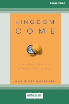 Paperback Kingdom Come: How Jesus Wants to Change the World [Standard Large Print 16 Pt Edition] [Large Print] Book