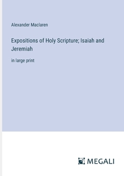 Paperback Expositions of Holy Scripture; Isaiah and Jeremiah: in large print Book