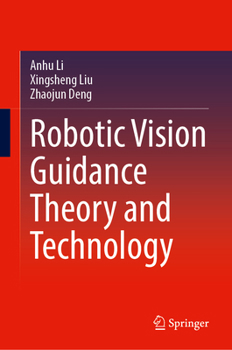 Hardcover Robotic Vision Guidance Theory and Technology Book