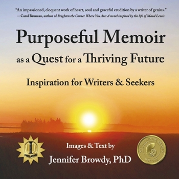 Paperback Purposeful Memoir as a Quest for a Thriving Future: Inspiration for Writers and Seekers Book