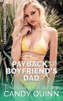 Payback with My Boyfriend's Dad: Forbidden Fertile Age Gap (Taking Her Innocence)