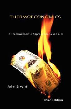 Paperback Thermoeconomics - A Thermodynamic Approach to Economics Third Edition Book