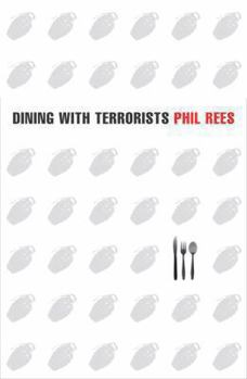 Hardcover Dining with Terrorists: Meetings with the World's Most Wanted Militants Book