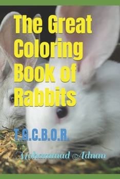 Paperback The Great Coloring Book of Rabbits: T.G.C.B.O.R. Book