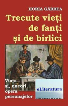 Paperback Trecute Vieti de Fanti Si de Birlici: Viata Si, Uneori, Opera Personajelor [Romanian] Book