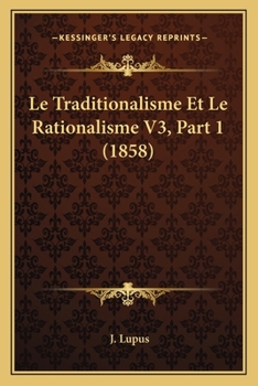 Paperback Le Traditionalisme Et Le Rationalisme V3, Part 1 (1858) [French] Book