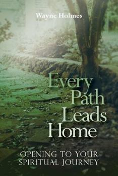 Paperback Every Path Leads Home: Opening to Your Spiritual Journey Book