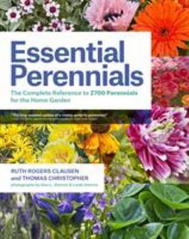 Hardcover Essential Perennials: The Complete Reference to 2700 Perennials for the Home Garden Book
