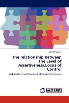 Paperback The Relationship Between the Level of Assertiveness, Locus of Control Book