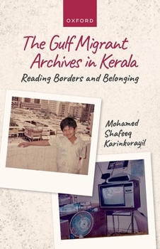 Hardcover Gulf Migrant Archives in Kerala: Reading Borders and Belonging Book