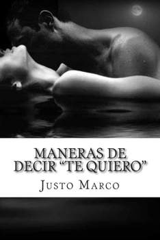Paperback Maneras de decir Te quiero: Si sabes amar. Este es tu libro. [Spanish] Book