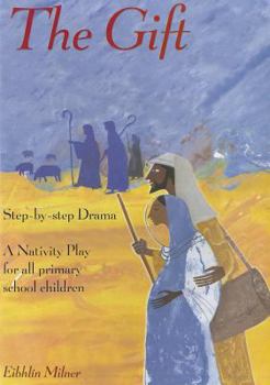 Paperback The Gift: A Nativity Play for All Primary School Children Book